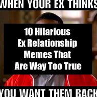 Image result for Ex Relationship Memes