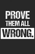Image result for Prove Them Wrong Meme