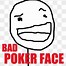 Image result for Poker Face Mad Meme
