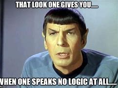 Image result for Spock Logic Meme