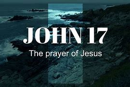 Image result for John 17:1-5