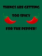 Image result for Too Spicy T-Shirt