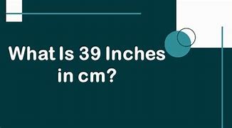 Image result for 39 Inches in Cm