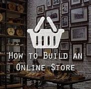 Image result for Build a Online Store