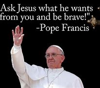 Image result for Pope Francis Quotes On Life