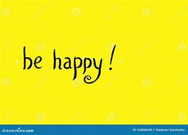 Image result for The Time to Be Happy Is Now