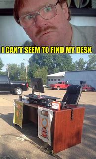 Image result for Funny Desk Memes