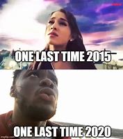 Image result for One Last Time Meme