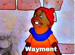 Image result for Wayment Meme Little Kid