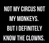 Image result for Not My Circus Meme