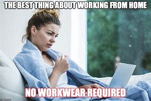 Image result for Sick Work From Home Meme