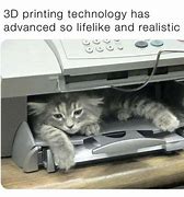 Image result for 3D Printer Humor