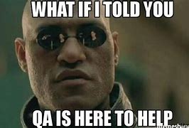 Image result for Quality Assurance Calls Meme