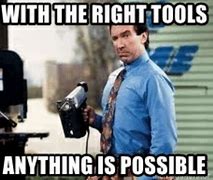 Image result for Being a Tool Meme