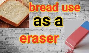 Image result for White Bread as Eraser Meme