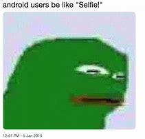 Image result for Android Selfie Meme