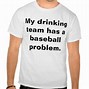 Image result for Baseball Shirt Quotes