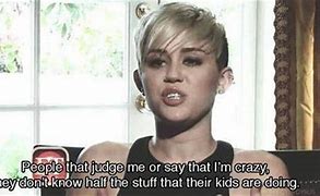 Image result for Miley Cyrus Funny Quotes