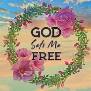 Image result for God Set Me Free