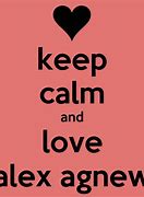 Image result for Keep Calm and Love Alex