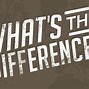 Image result for What's the Difference