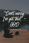 Image result for God Has Got This Quotes