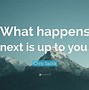 Image result for What Happens Next Quotes