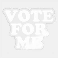 Image result for Vote for Me as Perfect Design