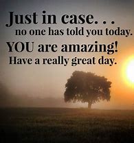 Image result for Motivational Quotes to Have a Good Day
