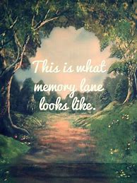 Image result for Memory Lane Quotes