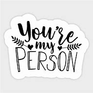Image result for You Are My Person Meme