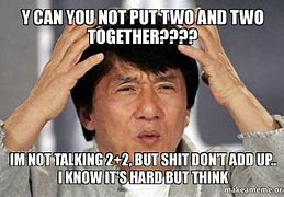 Image result for Put Two and Two Together Meme