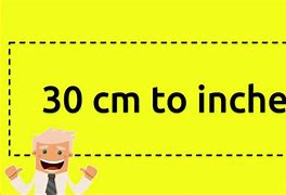 Image result for 30 Centimeters into Inches
