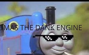 Image result for Thomas Dank Engine Meme