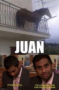 Image result for Funny Juan Memes