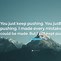 Image result for Just Keep Pushing Quotes