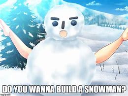 Image result for Build a Snowman Meme