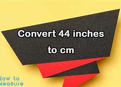 Image result for 44 Inches in Cm