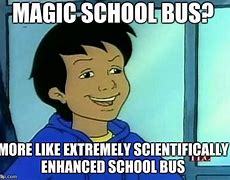 Image result for The Magic School Bus Memes