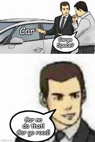 Image result for Cargo Space Meme
