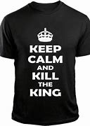 Image result for Keep Calm King Quotes