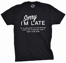 Image result for Funny Quote T-Shirts