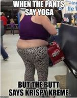 Image result for Yoga Pants Meme