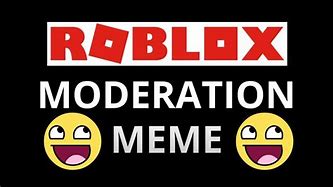 Image result for Roblox Memes Moderation