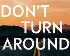 Image result for I Will Not Turn Around
