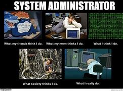 Image result for System Administrator Memes