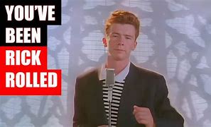 Image result for You've Been Rick Rolled