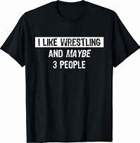Image result for Wrestling Fan Shirts