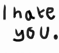 Image result for Its Not That I Hate You Memes