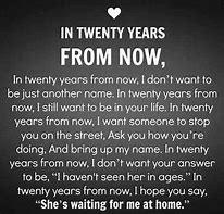 Image result for In 20 Years From Now Love Words
